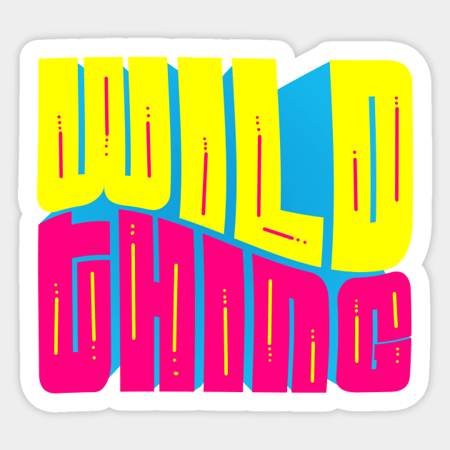 You are a wild thing Sticker by monicasareen